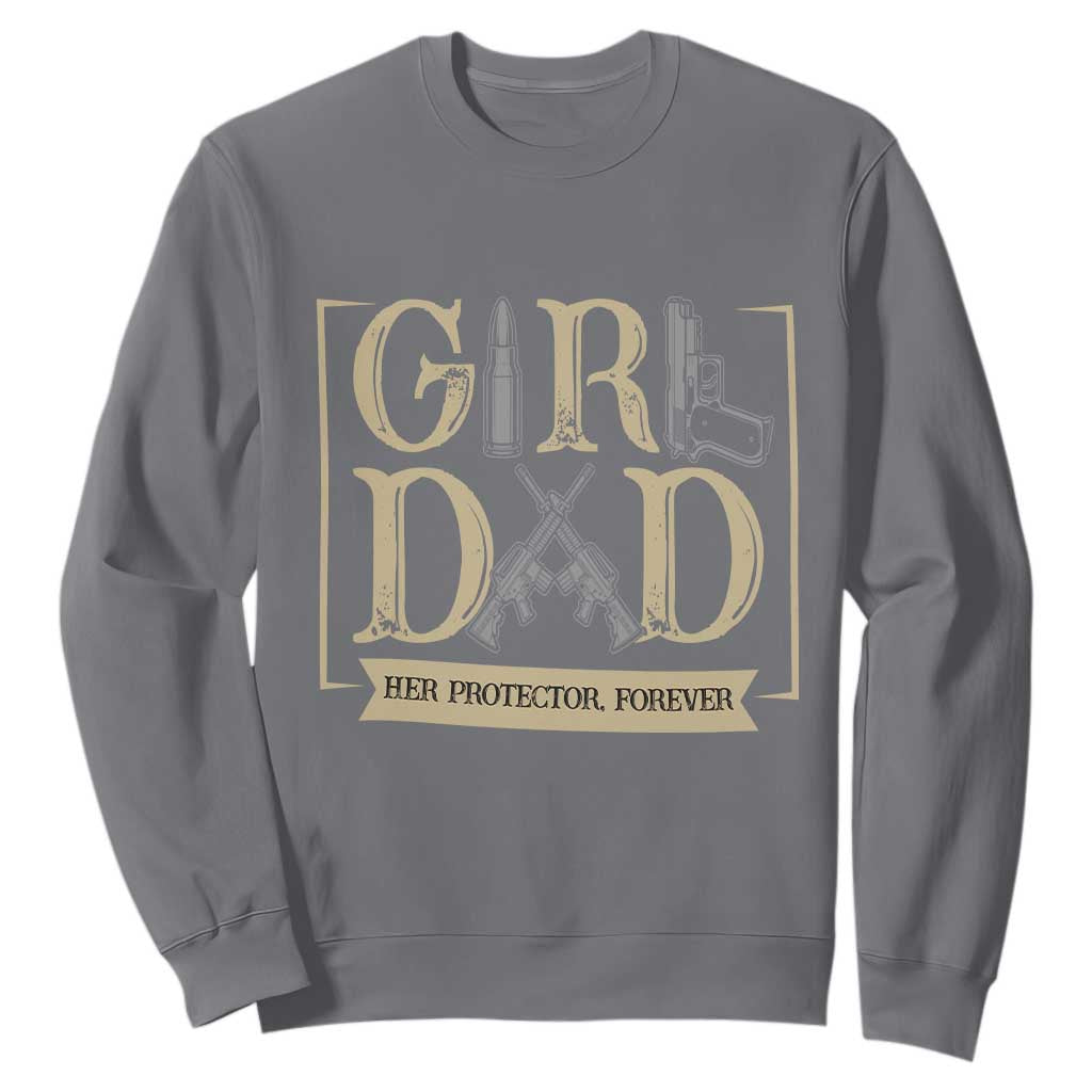 Girl Dad Her Protector Forever Sweatshirt Proud Father Of A Daughter TS12 Charcoal Print Your Wear