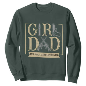 Girl Dad Her Protector Forever Sweatshirt Proud Father Of A Daughter TS12 Dark Forest Green Print Your Wear