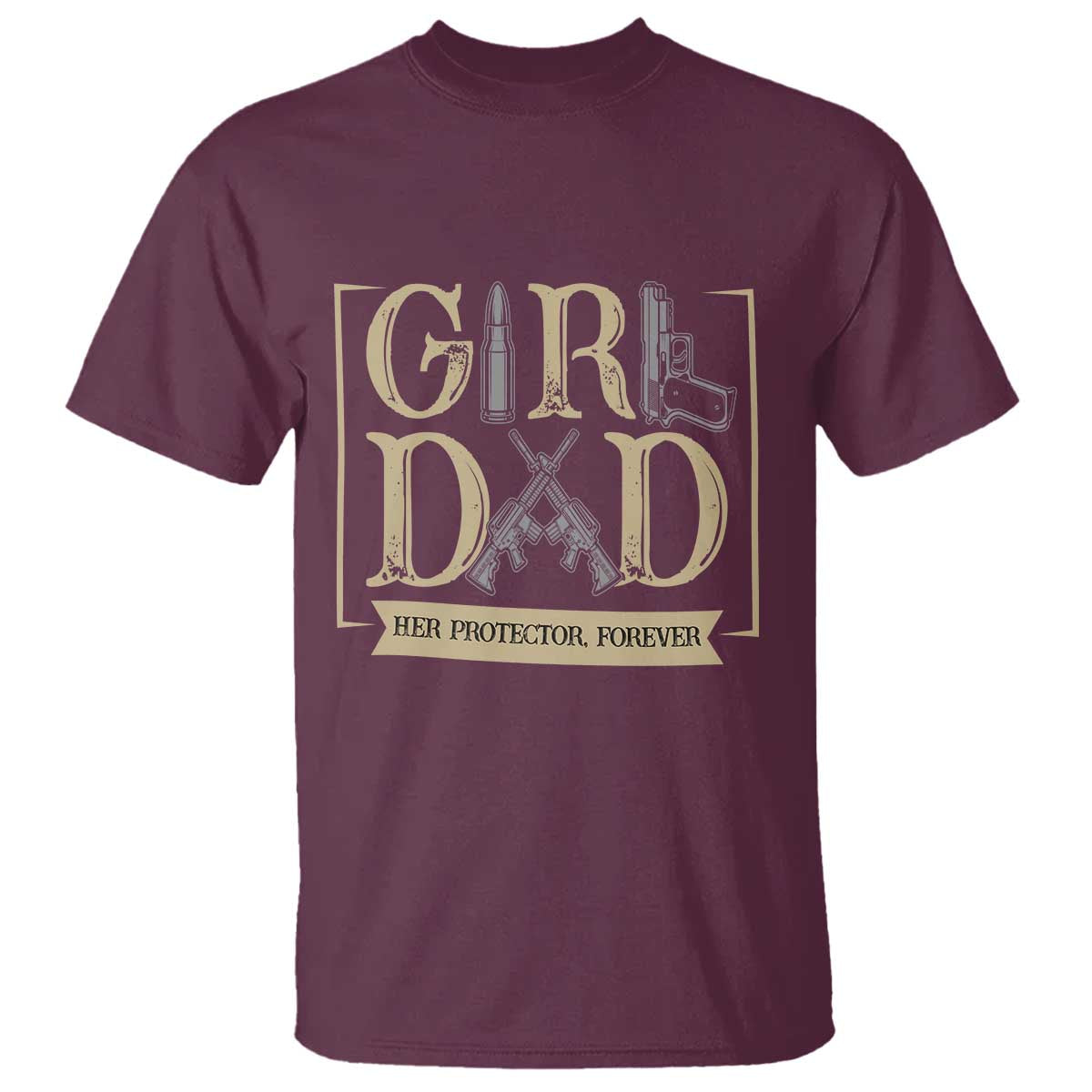 Girl Dad Her Protector Forever T Shirt Proud Father Of A Daughter TS12 Maroon Print Your Wear