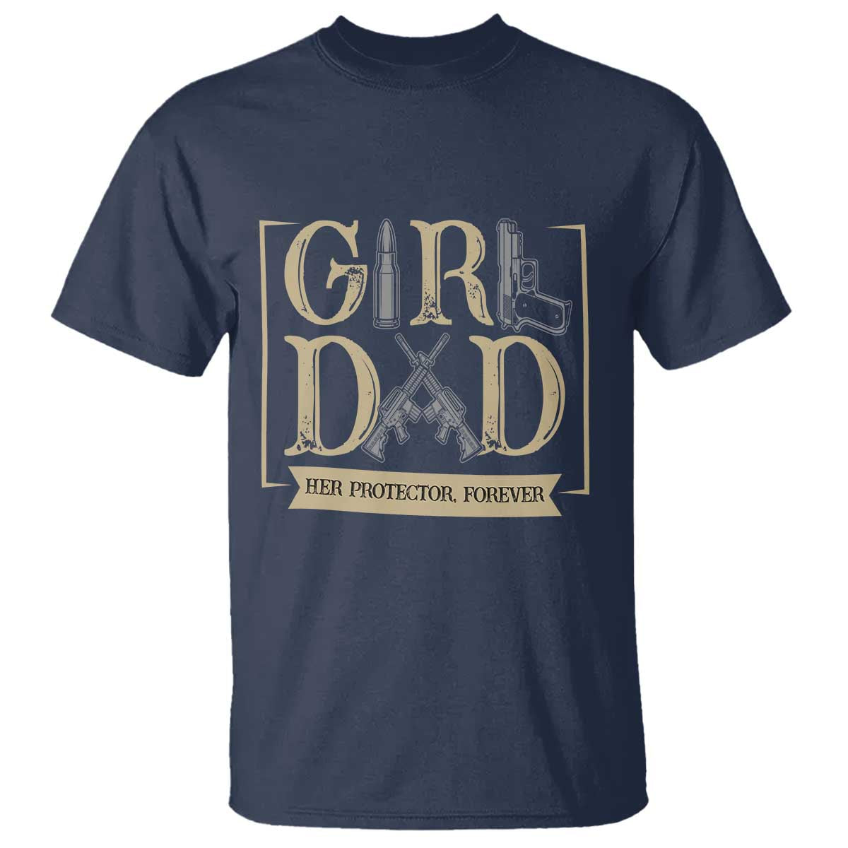 Girl Dad Her Protector Forever T Shirt Proud Father Of A Daughter TS12 Navy Print Your Wear