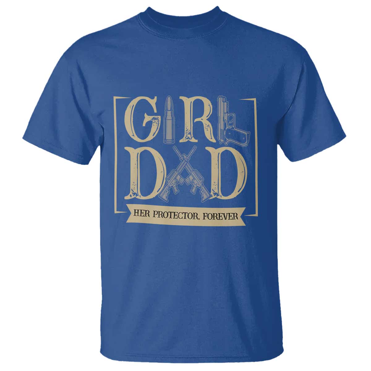 Girl Dad Her Protector Forever T Shirt Proud Father Of A Daughter TS12 Royal Blue Print Your Wear
