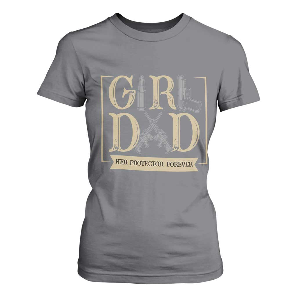 Girl Dad Her Protector Forever T Shirt For Women Proud Father Of A Daughter TS12 Charcoal Print Your Wear
