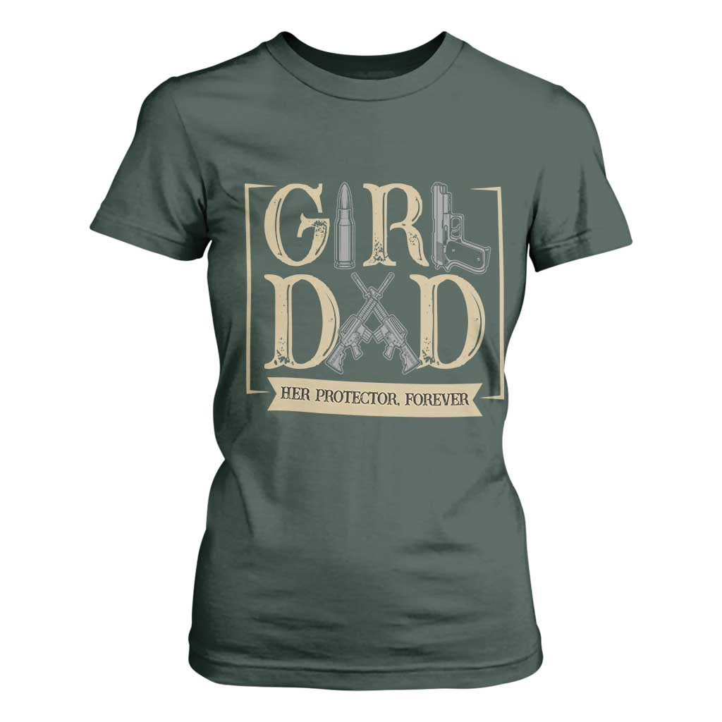 Girl Dad Her Protector Forever T Shirt For Women Proud Father Of A Daughter TS12 Dark Forest Green Print Your Wear