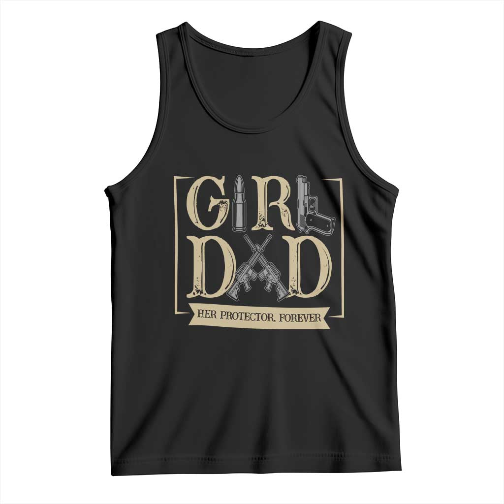 Girl Dad Her Protector Forever Tank Top Proud Father Of A Daughter TS12 Black Print Your Wear
