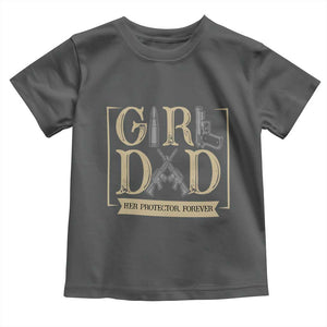 Girl Dad Her Protector Forever Toddler T Shirt Proud Father Of A Daughter TS12 Dark Heather Print Your Wear