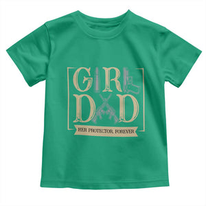 Girl Dad Her Protector Forever Toddler T Shirt Proud Father Of A Daughter TS12 Irish Green Print Your Wear