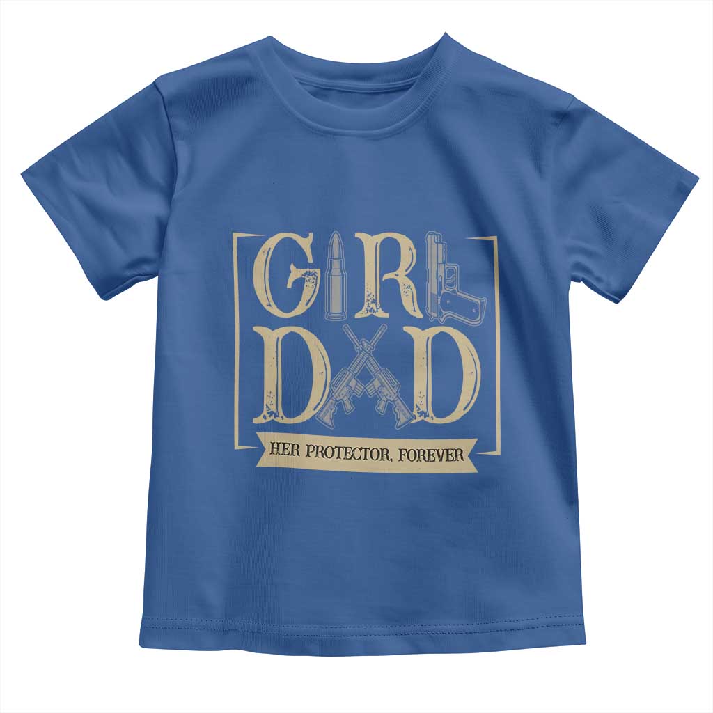 Girl Dad Her Protector Forever Toddler T Shirt Proud Father Of A Daughter TS12 Royal Blue Print Your Wear