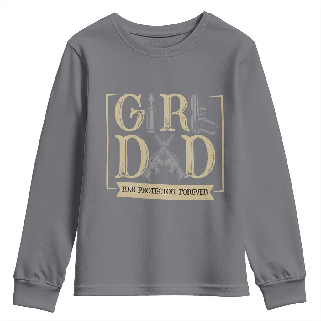 Girl Dad Her Protector Forever Youth Sweatshirt Proud Father Of A Daughter TS12 Charcoal Print Your Wear