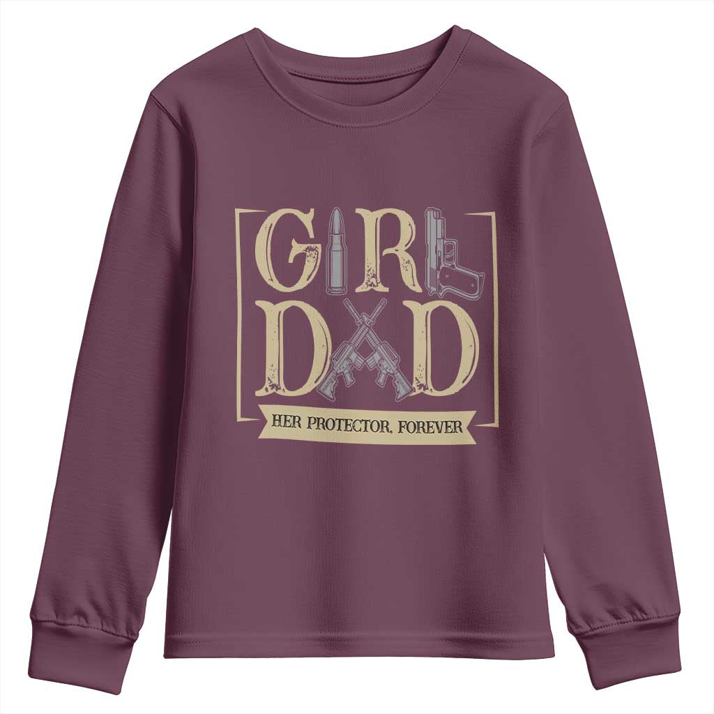 Girl Dad Her Protector Forever Youth Sweatshirt Proud Father Of A Daughter TS12 Maroon Print Your Wear