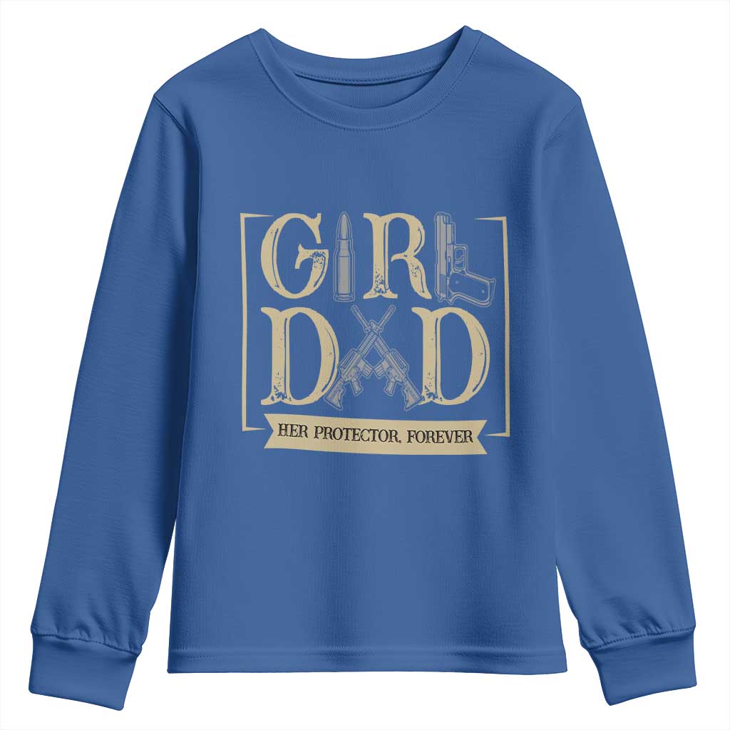 Girl Dad Her Protector Forever Youth Sweatshirt Proud Father Of A Daughter TS12 Royal Blue Print Your Wear