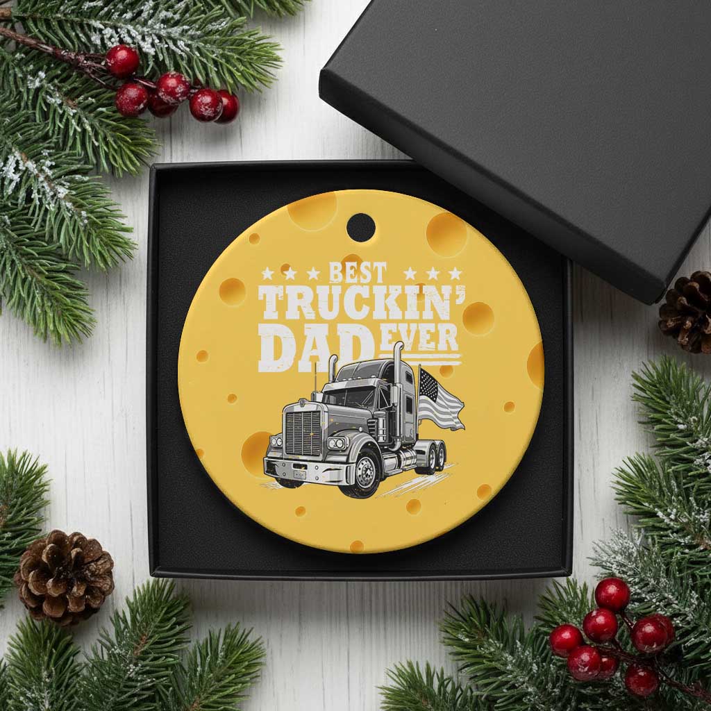 Best Truckin Dad Ever Ceramic Ornament Trucker Papa Fathers Day Gift TS12 1pc Yellow Cheese Print Your Wear