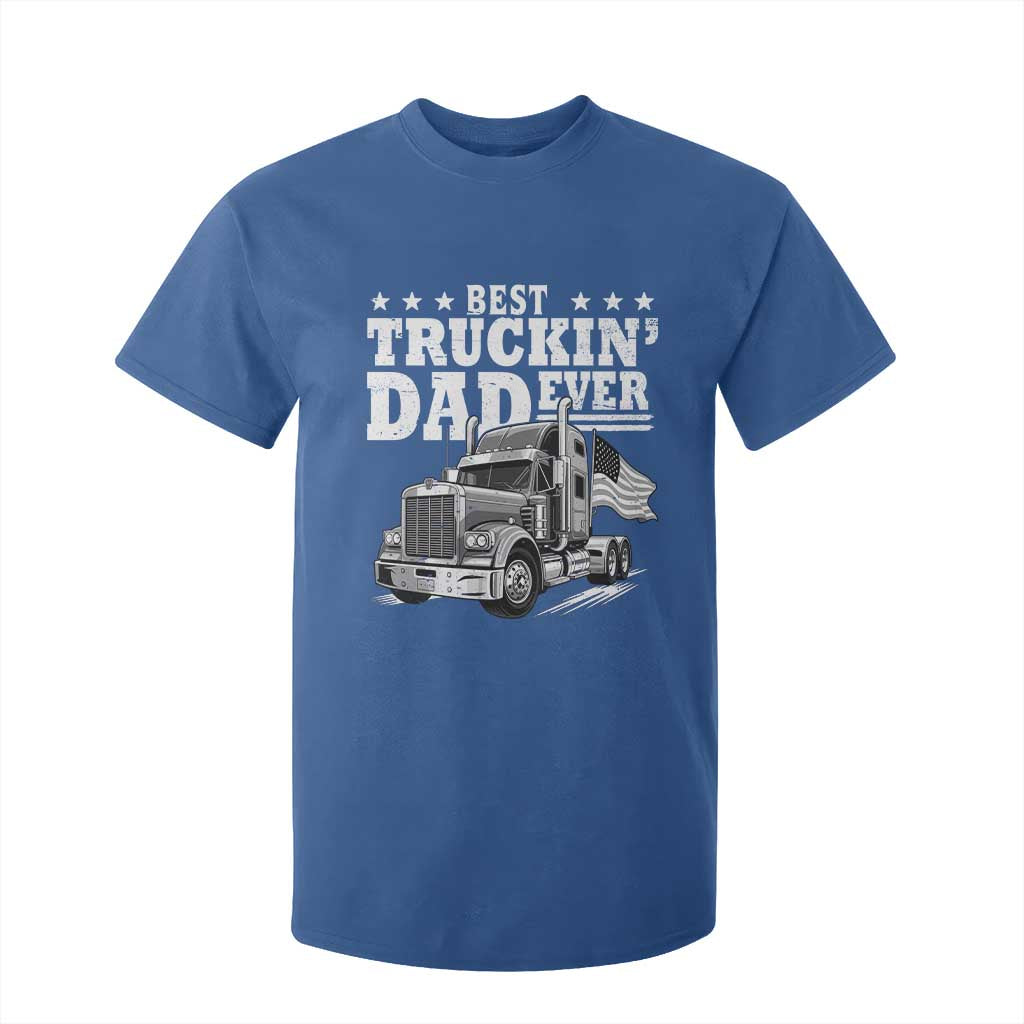 Best Truckin Dad Ever T Shirt For Kid Trucker Papa Fathers Day Gift TS12 Royal Blue Print Your Wear