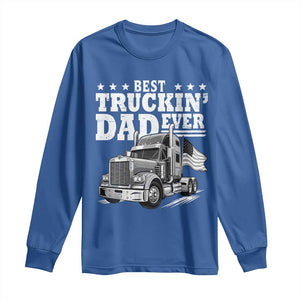 Best Truckin Dad Ever Long Sleeve Shirt Trucker Papa Fathers Day Gift TS12 Royal Blue Print Your Wear