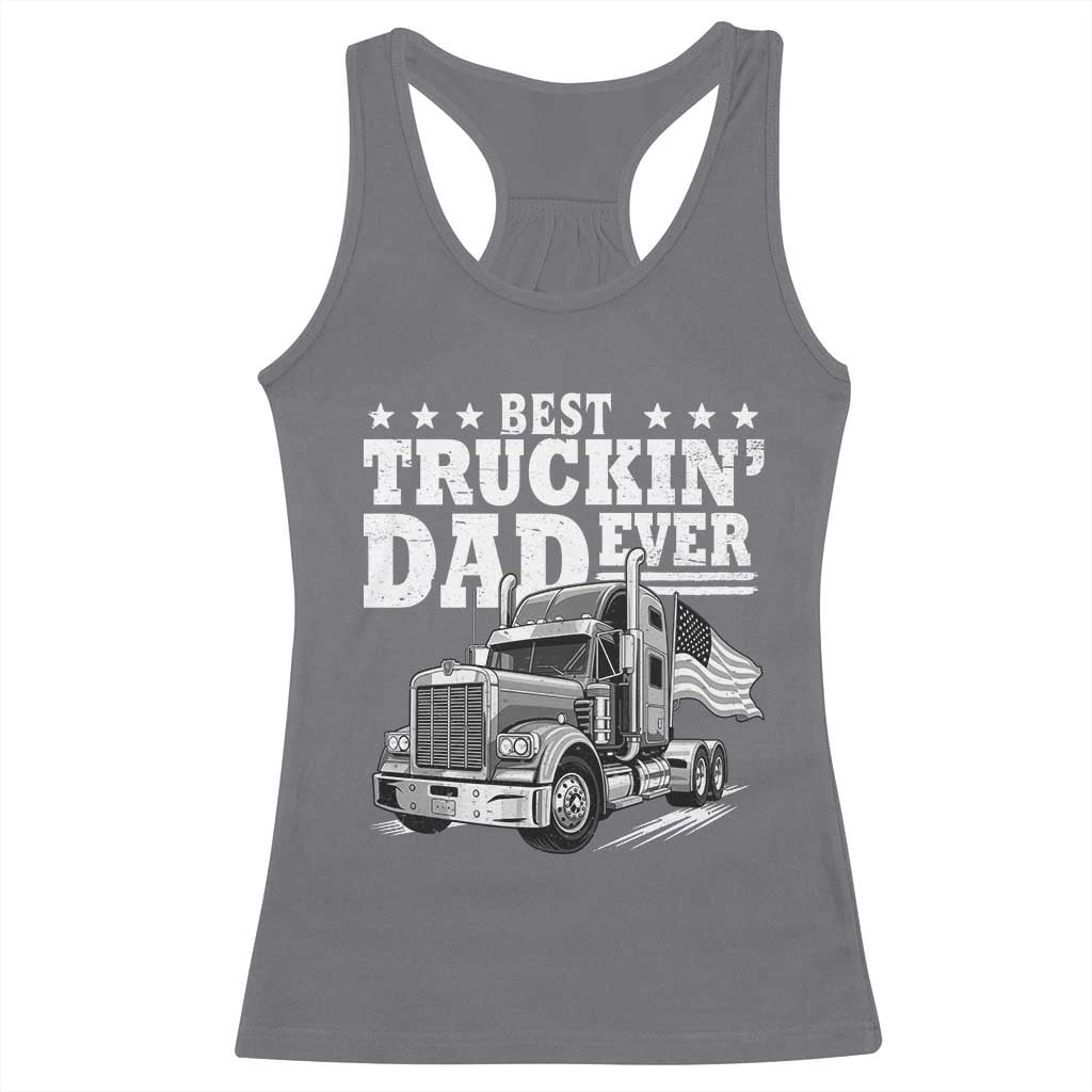Best Truckin Dad Ever Racerback Tank Top Trucker Papa Fathers Day Gift TS12 Charcoal Print Your Wear