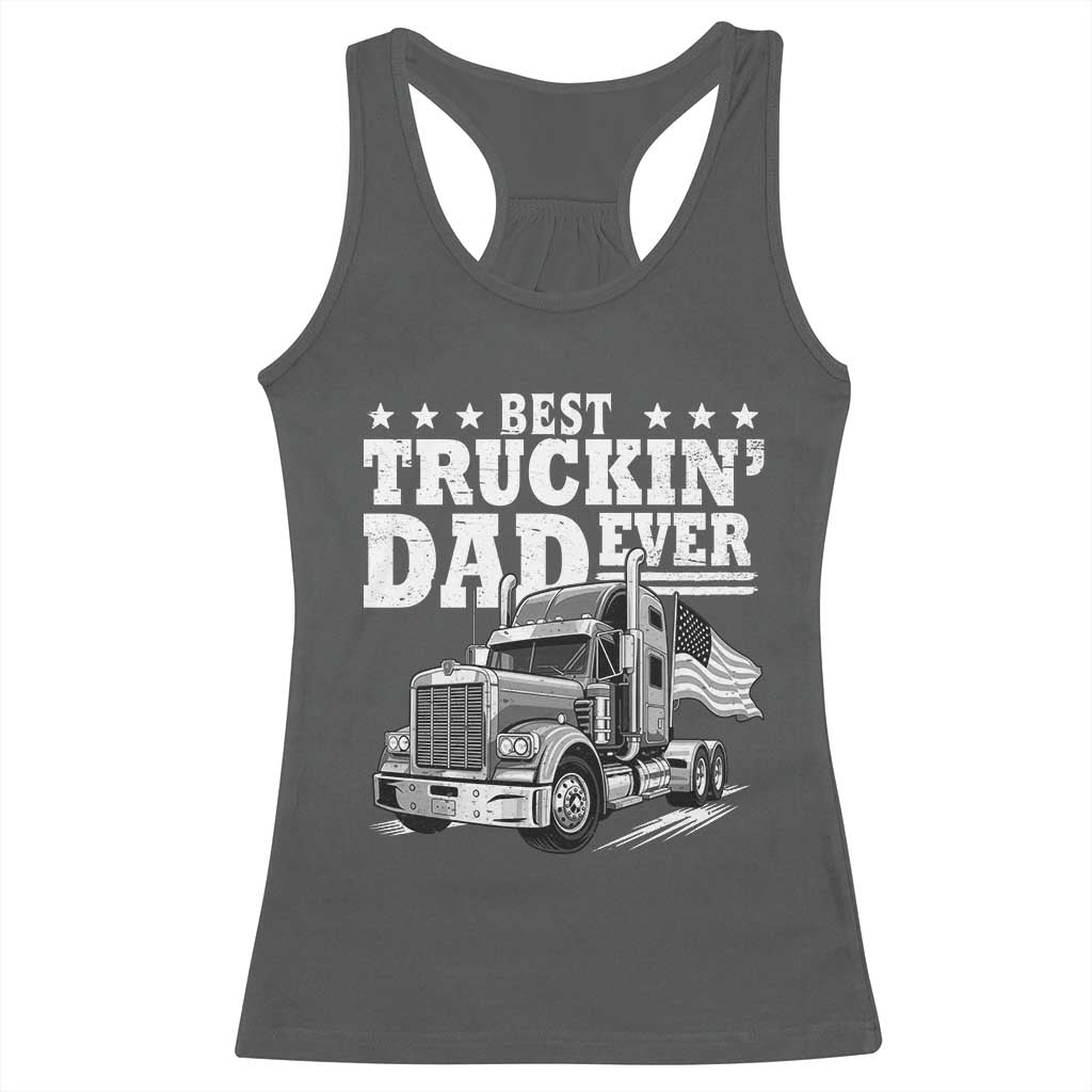 Best Truckin Dad Ever Racerback Tank Top Trucker Papa Fathers Day Gift TS12 Dark Heather Print Your Wear