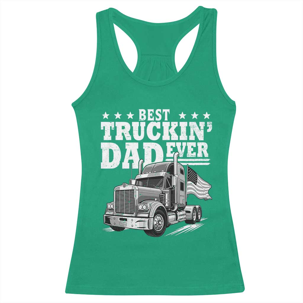 Best Truckin Dad Ever Racerback Tank Top Trucker Papa Fathers Day Gift TS12 Irish Green Print Your Wear