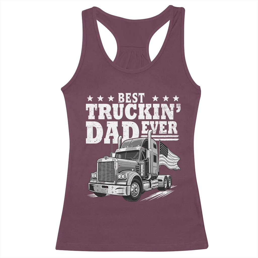Best Truckin Dad Ever Racerback Tank Top Trucker Papa Fathers Day Gift TS12 Maroon Print Your Wear