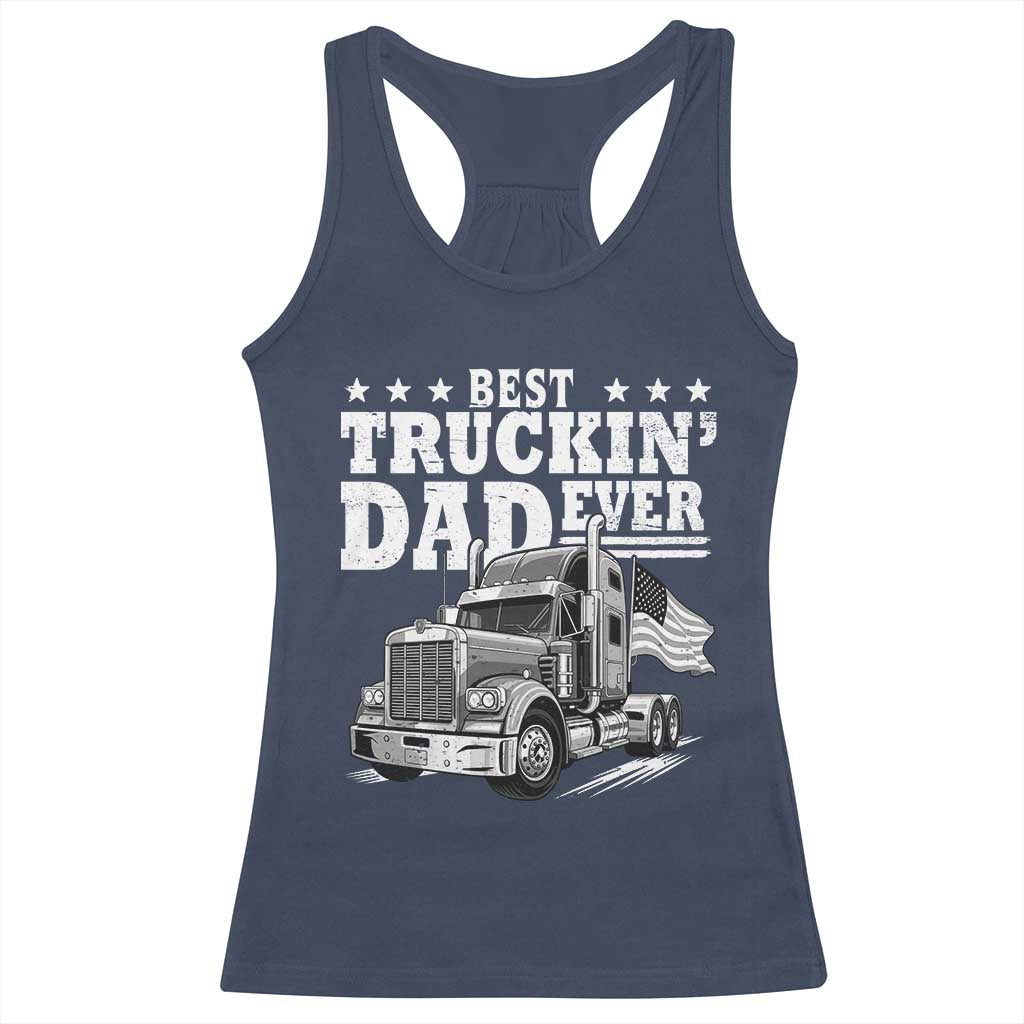 Best Truckin Dad Ever Racerback Tank Top Trucker Papa Fathers Day Gift TS12 Navy Print Your Wear