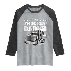 Best Truckin Dad Ever Raglan Shirt Trucker Papa Fathers Day Gift TS12 Heather Gray Heather Charcoal Print Your Wear