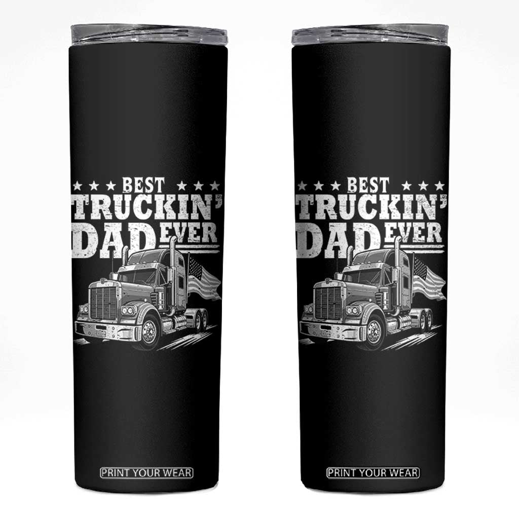 Best Truckin Dad Ever Skinny Tumbler Trucker Papa Fathers Day Gift TS12 Black Print Your Wear