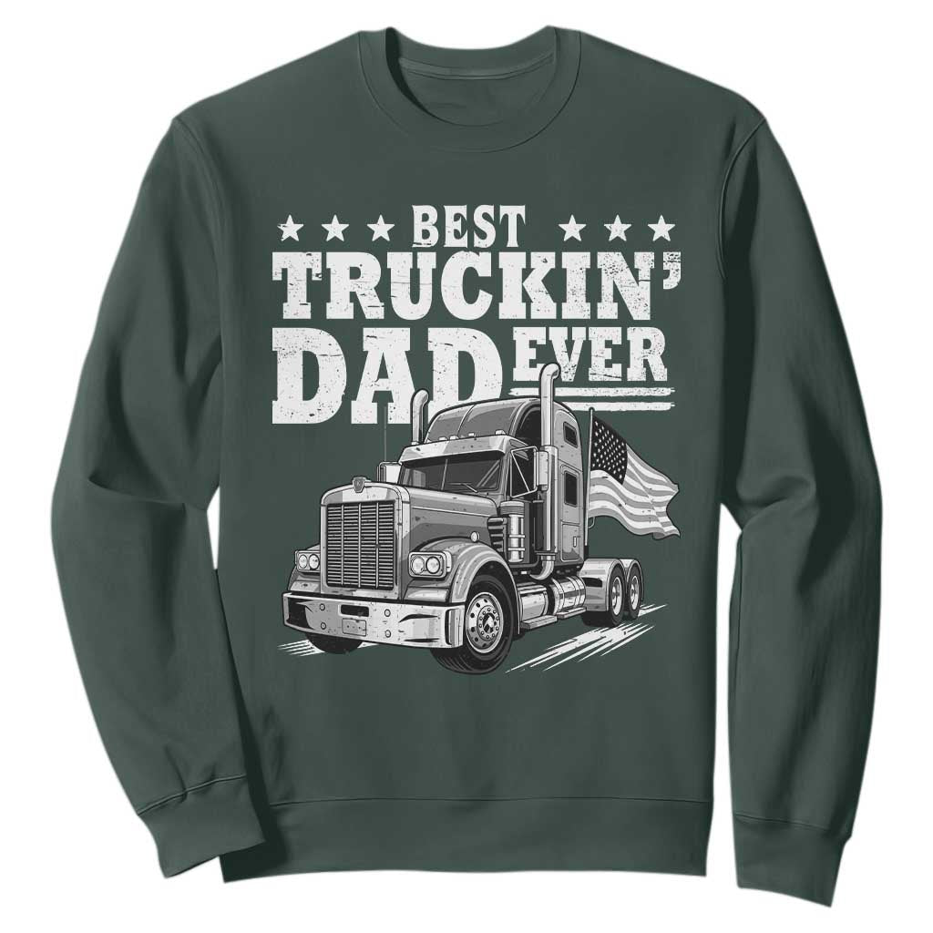 Best Truckin Dad Ever Sweatshirt Trucker Papa Fathers Day Gift TS12 Dark Forest Green Print Your Wear