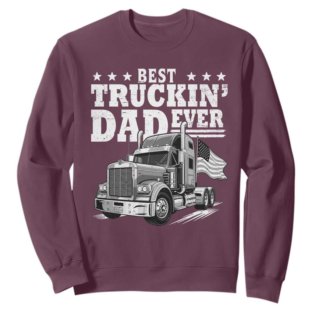 Best Truckin Dad Ever Sweatshirt Trucker Papa Fathers Day Gift TS12 Maroon Print Your Wear