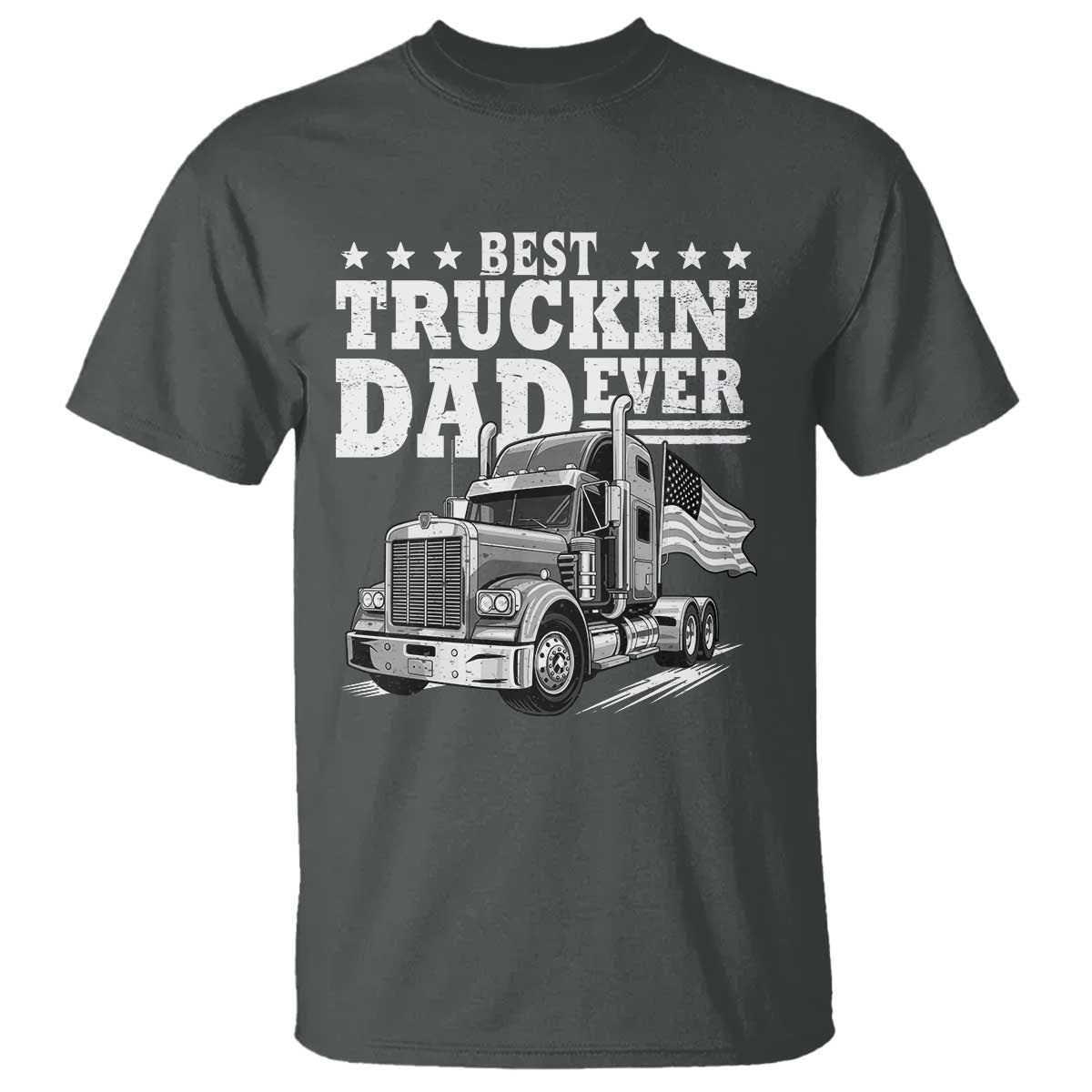 Best Truckin Dad Ever T Shirt Trucker Papa Fathers Day Gift TS12 Dark Heather Print Your Wear