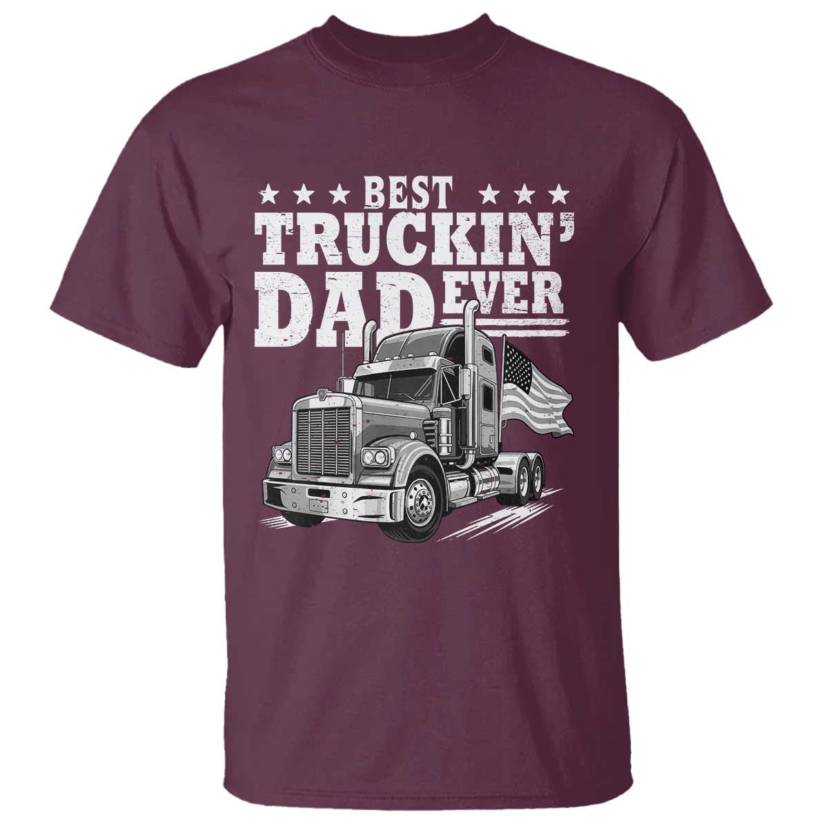 Best Truckin Dad Ever T Shirt Trucker Papa Fathers Day Gift TS12 Maroon Print Your Wear