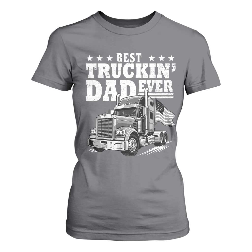 Best Truckin Dad Ever T Shirt For Women Trucker Papa Fathers Day Gift