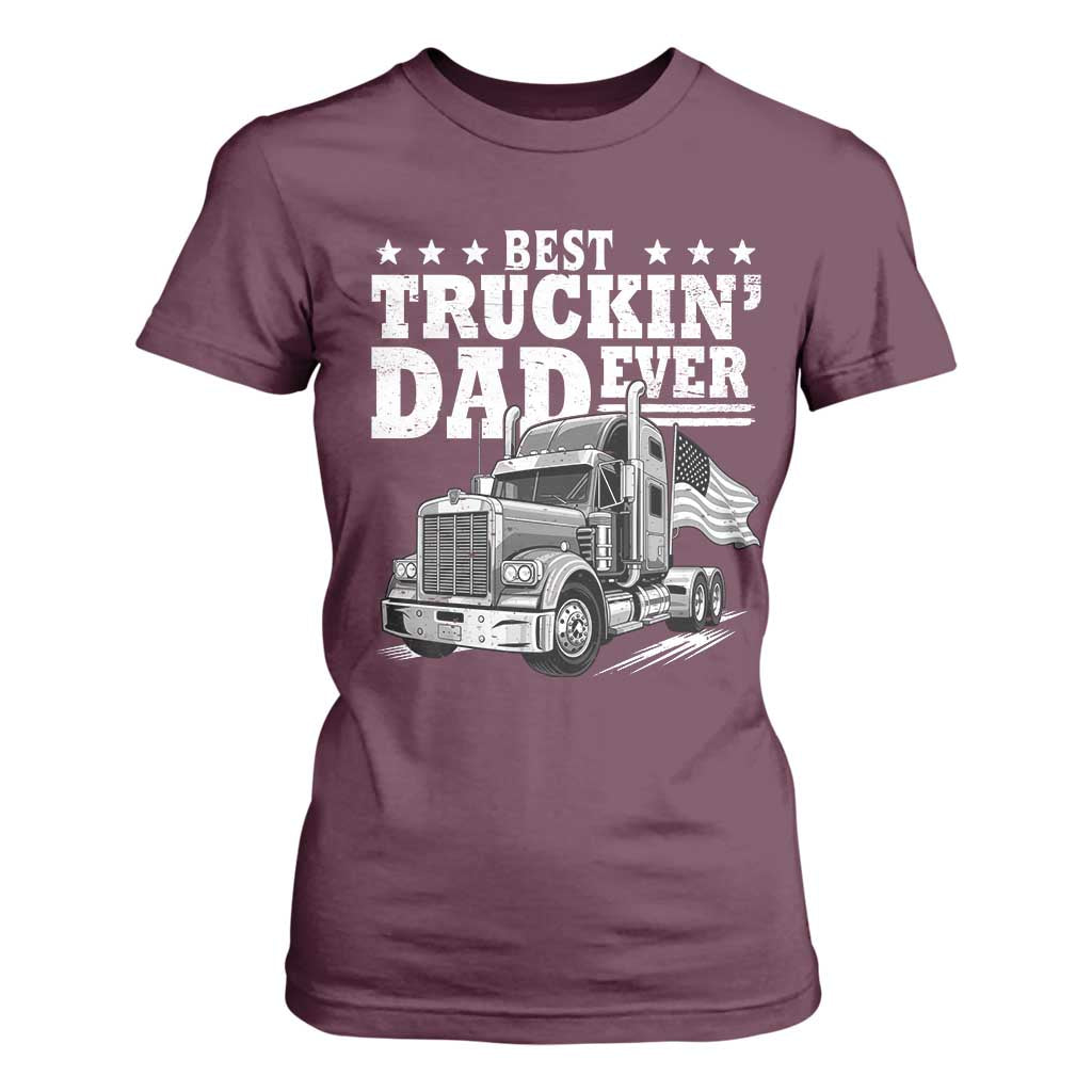 Best Truckin Dad Ever T Shirt For Women Trucker Papa Fathers Day Gift