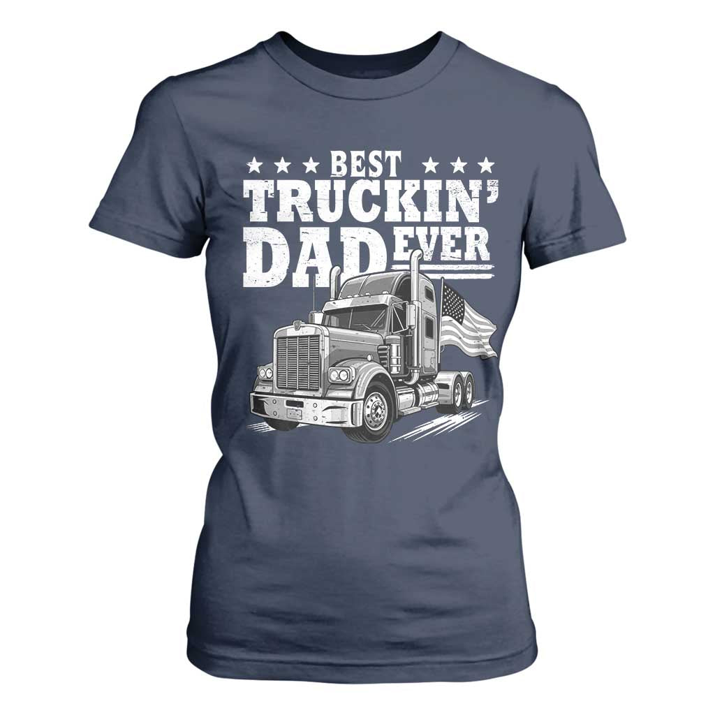 Best Truckin Dad Ever T Shirt For Women Trucker Papa Fathers Day Gift