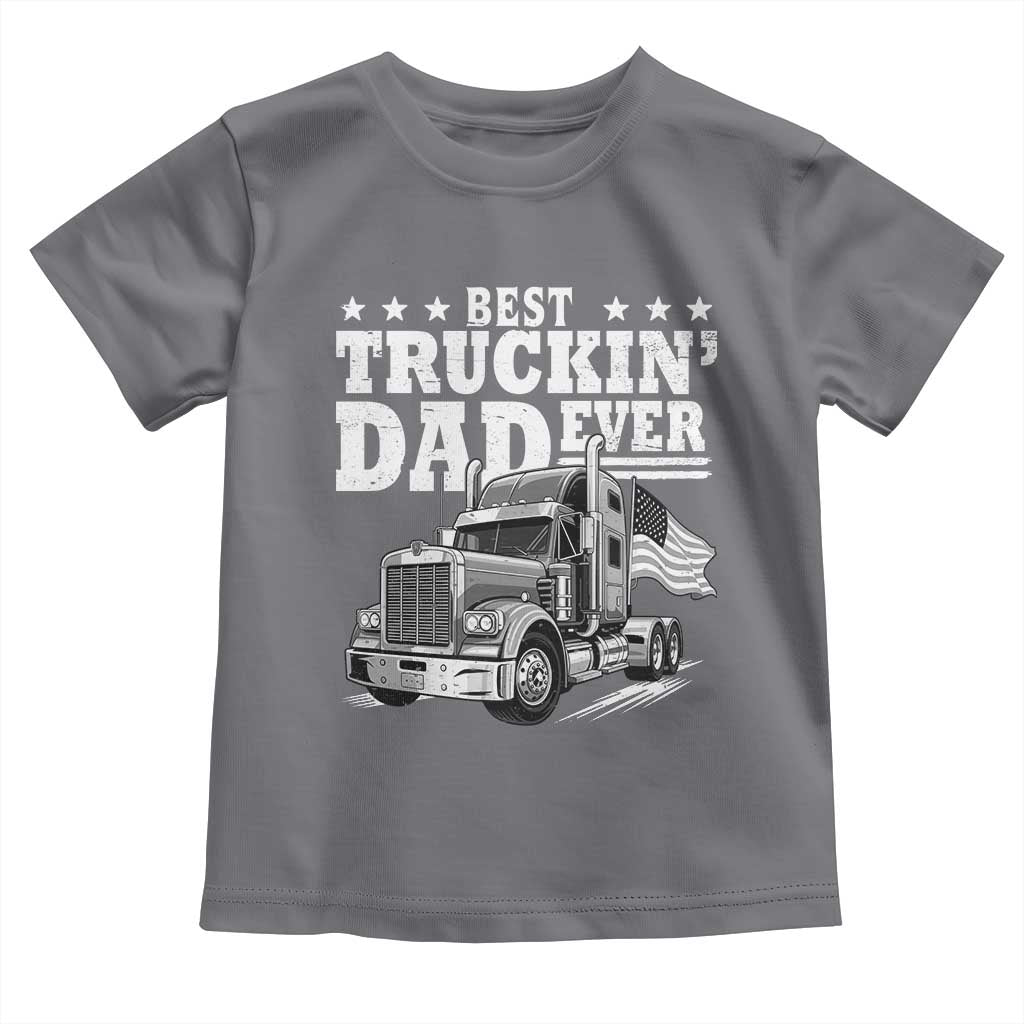 Best Truckin Dad Ever Toddler T Shirt Trucker Papa Fathers Day Gift TS12 Charcoal Print Your Wear