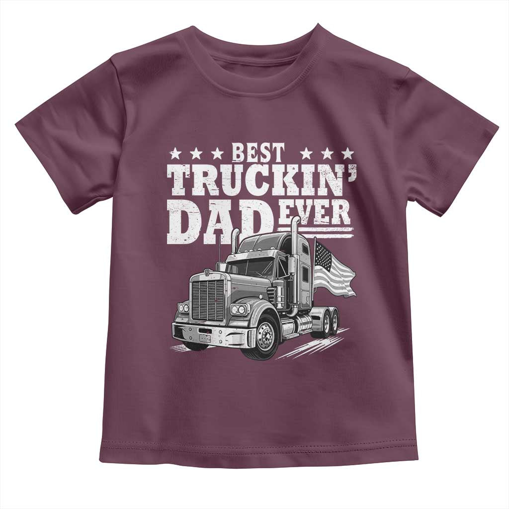 Best Truckin Dad Ever Toddler T Shirt Trucker Papa Fathers Day Gift TS12 Maroon Print Your Wear