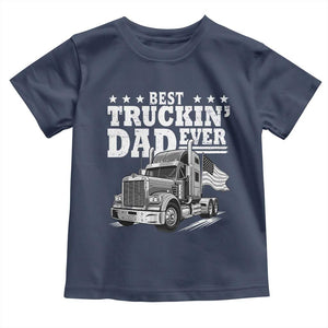 Best Truckin Dad Ever Toddler T Shirt Trucker Papa Fathers Day Gift TS12 Navy Print Your Wear