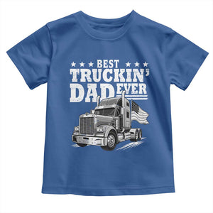 Best Truckin Dad Ever Toddler T Shirt Trucker Papa Fathers Day Gift TS12 Royal Blue Print Your Wear