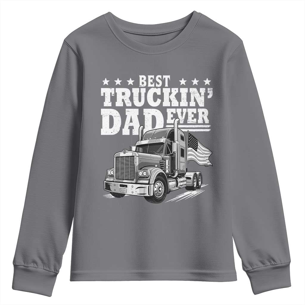 Best Truckin Dad Ever Youth Sweatshirt Trucker Papa Fathers Day Gift TS12 Charcoal Print Your Wear