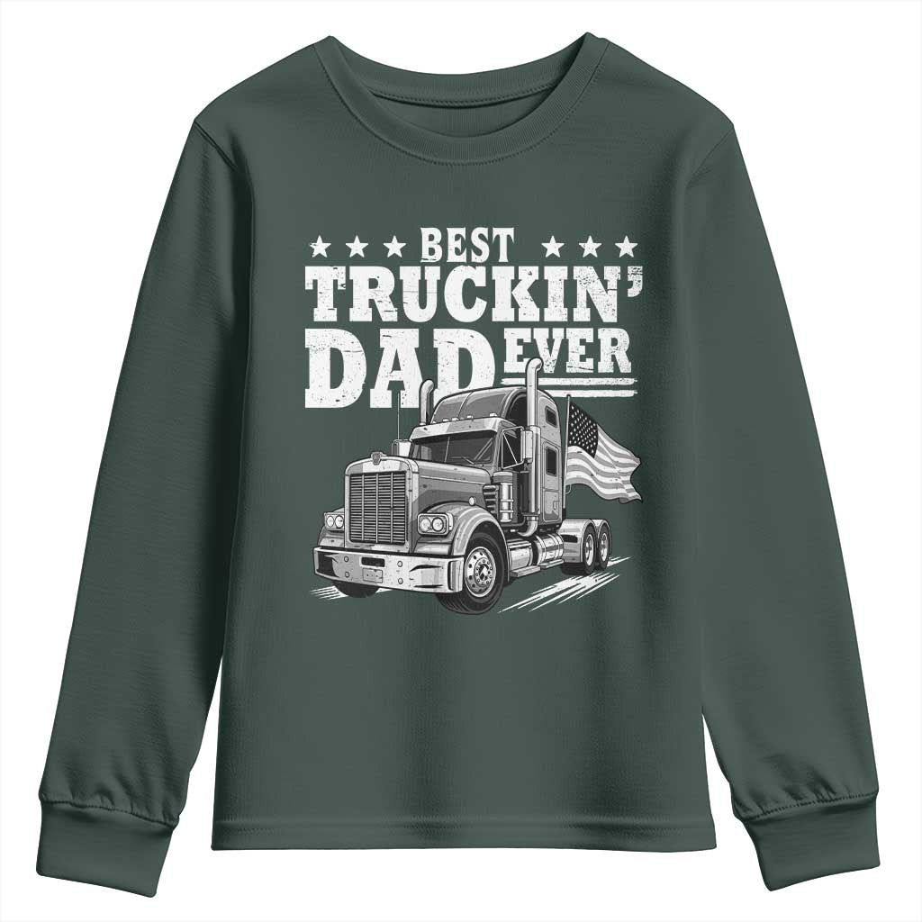 Best Truckin Dad Ever Youth Sweatshirt Trucker Papa Fathers Day Gift TS12 Dark Forest Green Print Your Wear