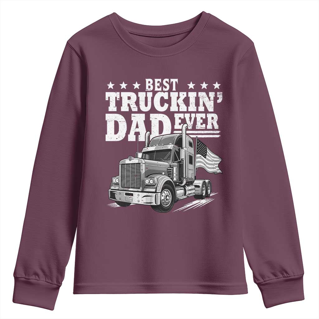 Best Truckin Dad Ever Youth Sweatshirt Trucker Papa Fathers Day Gift TS12 Maroon Print Your Wear