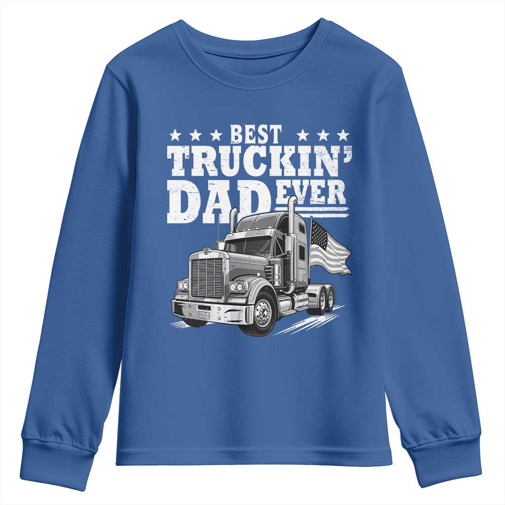 Best Truckin Dad Ever Youth Sweatshirt Trucker Papa Fathers Day Gift TS12 Royal Blue Print Your Wear