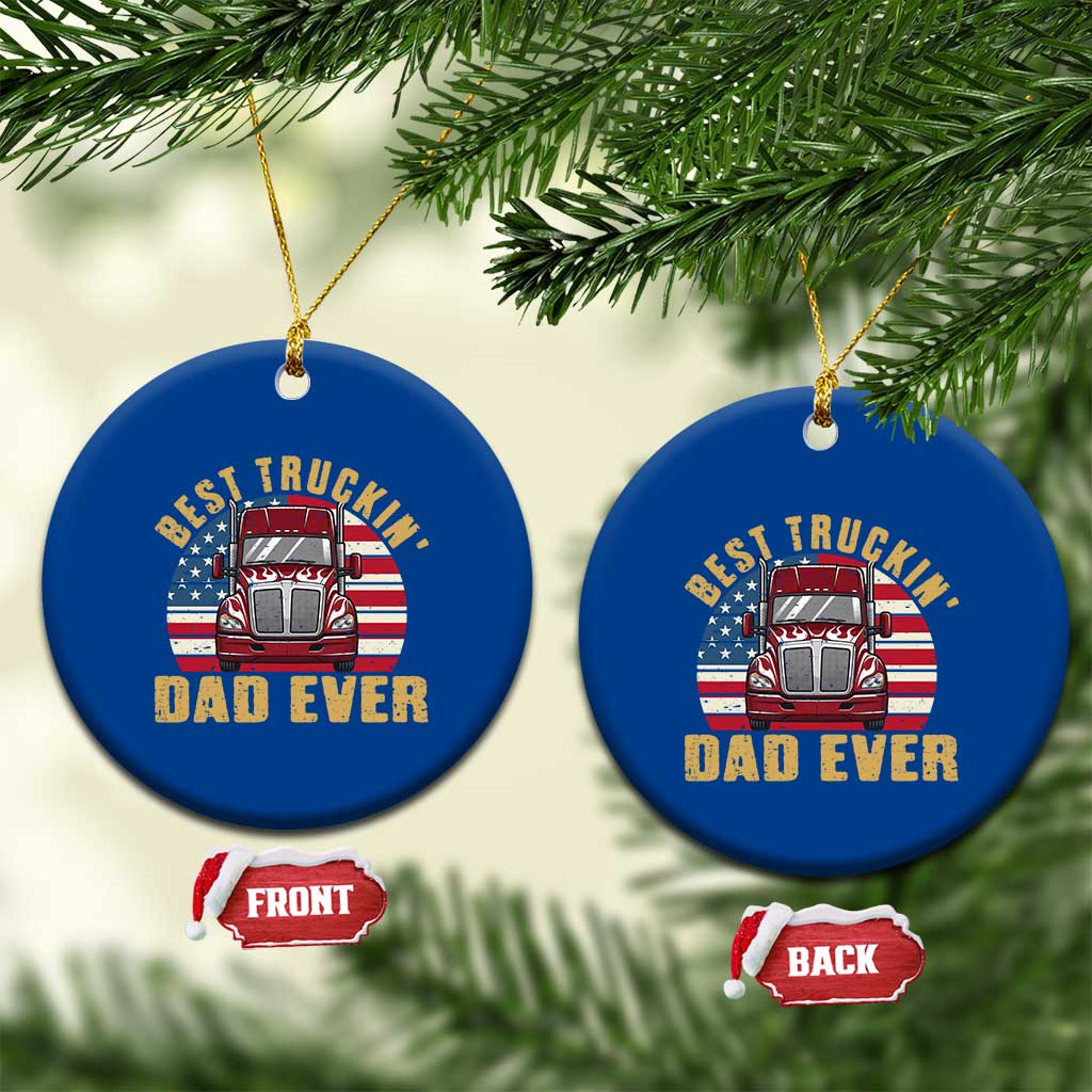 Best Truckin Dad Ever Ceramic Ornament Funny Driver Fathers Day Gift TS12 1pc Blue Print Your Wear
