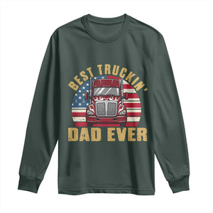 Best Truckin Dad Ever Long Sleeve Shirt Funny Driver Fathers Day Gift TS12 Dark Forest Green Print Your Wear