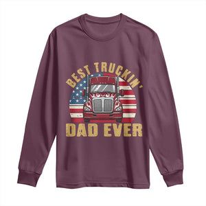 Best Truckin Dad Ever Long Sleeve Shirt Funny Driver Fathers Day Gift TS12 Maroon Print Your Wear
