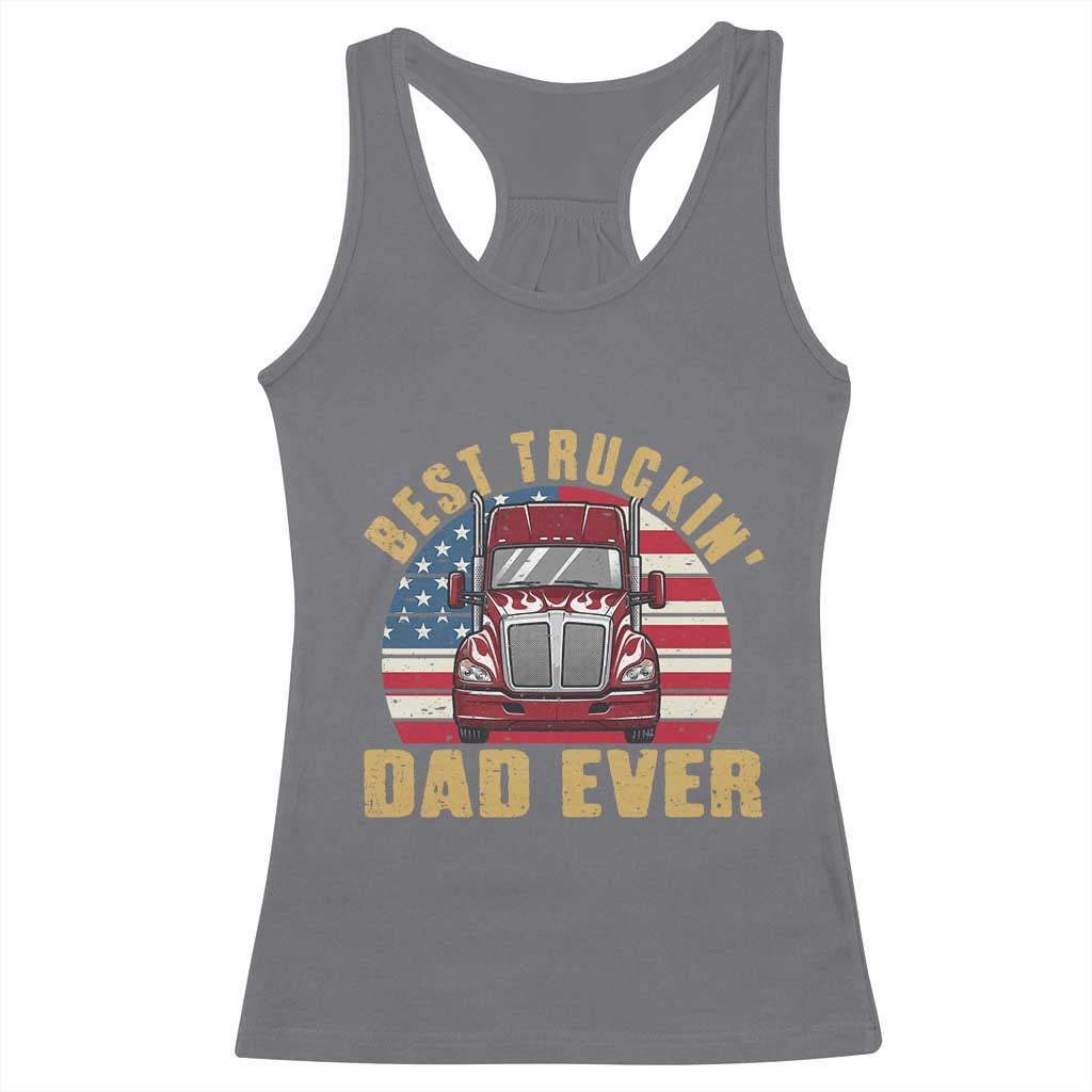 Best Truckin Dad Ever Racerback Tank Top Funny Driver Fathers Day Gift TS12 Charcoal Print Your Wear