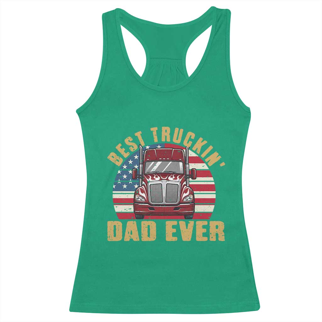 Best Truckin Dad Ever Racerback Tank Top Funny Driver Fathers Day Gift TS12 Irish Green Print Your Wear