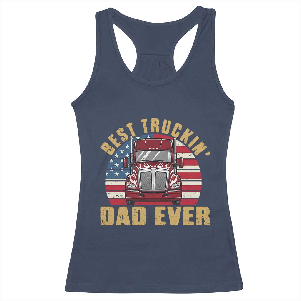 Best Truckin Dad Ever Racerback Tank Top Funny Driver Fathers Day Gift TS12 Navy Print Your Wear