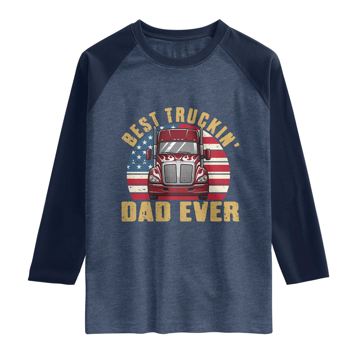 Best Truckin Dad Ever Raglan Shirt Funny Driver Fathers Day Gift TS12 Heather Denim Navy Print Your Wear
