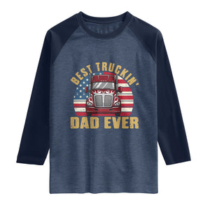 Best Truckin Dad Ever Raglan Shirt Funny Driver Fathers Day Gift TS12 Heather Denim Navy Print Your Wear