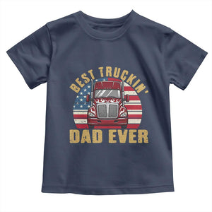 Best Truckin Dad Ever Toddler T Shirt Funny Driver Fathers Day Gift TS12 Navy Print Your Wear