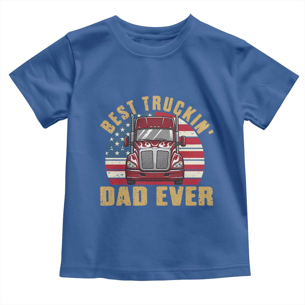 Best Truckin Dad Ever Toddler T Shirt Funny Driver Fathers Day Gift TS12 Royal Blue Print Your Wear