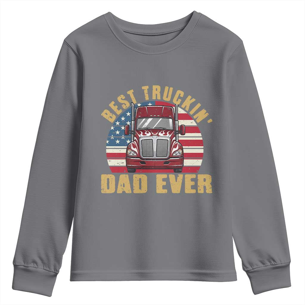 Best Truckin Dad Ever Youth Sweatshirt Funny Driver Fathers Day Gift TS12 Charcoal Print Your Wear